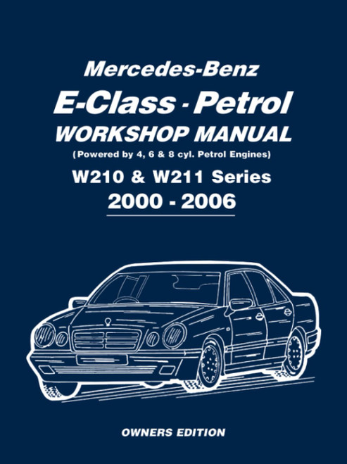 Mercedes-Benz E-Class Petrol Workshop Manual W210 & W211 Series 2000-2006