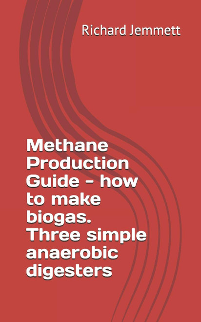 Methane Production Guide - how to make biogas. Three simple anaerobic