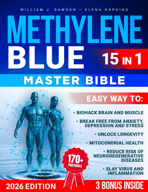 Methylene Blue Master Bible: Biohack brain and muscle