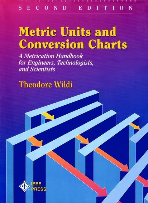 Metric Units and Conversion Charts: A Metrication Handbook for Engineers