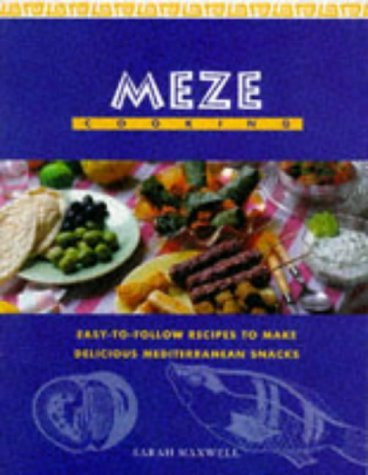 Meze Cooking: Easy to Follow Recipes to Make Delicious Mediterranean