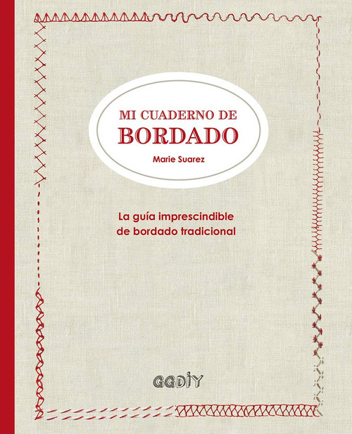 Mi cuaderno de bordado: La guía imprescindible de bordado tradicional (Spanish Edition)