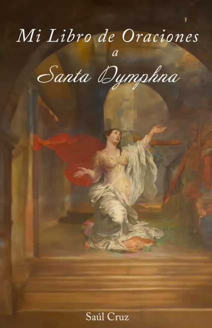 Mi Libro de Oraciones a Santa Dymphna (Spanish Edition)