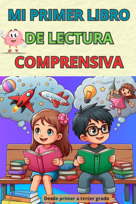Mi Primer Libro de Lectura Comprensiva: Desde Primer a Tercer Grado