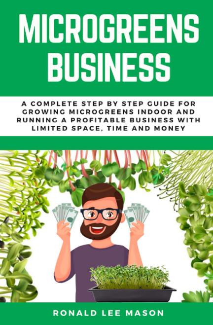 Microgreens Business: A Complete Step by Step Guide for Growing