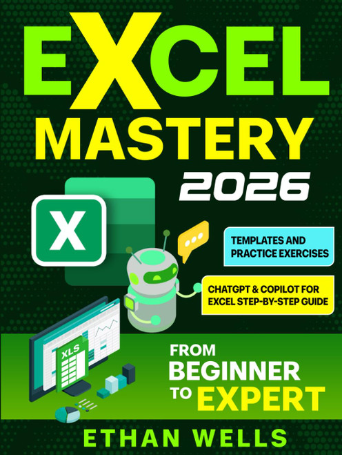 Microsoft Excel Mastery: From Beginners to Experts – The Complete Guide to Formulas