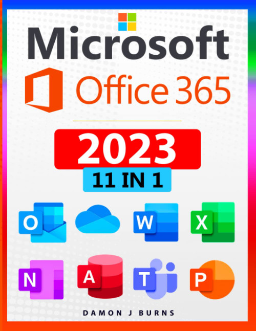 Microsoft Office 365: 11-In-1: The Definitive Illustrated Microsoft
