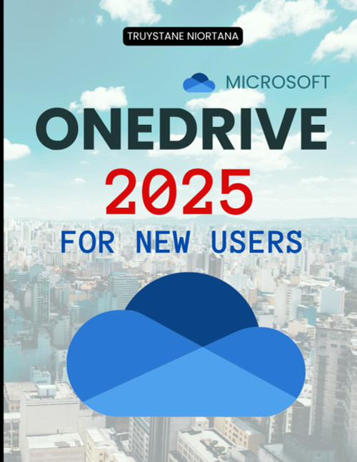 Microsoft OneDrive 2025 for New Users