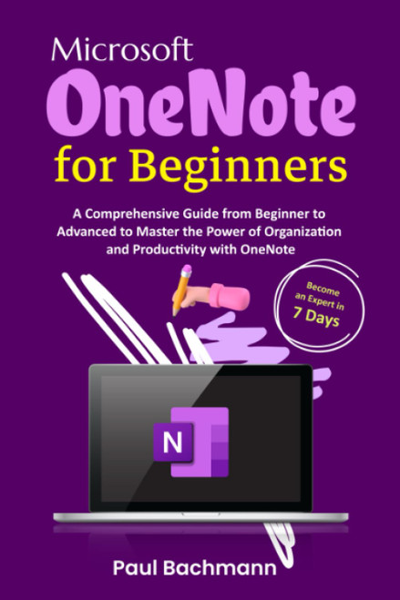 Microsoft OneNote for Beginners: A Comprehensive Guide from Beginner to