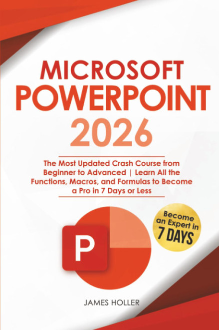 Microsoft PowerPoint: The Most Updated Crash Course from Beginner to