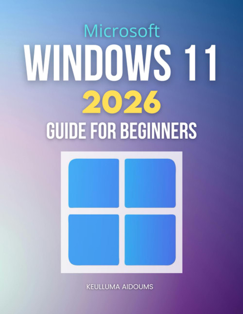 Microsoft Windows 11 2026 Guide for Beginners
