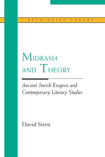 Midrash and Theory: Ancient Jewish Exegesis and Contempory Literary