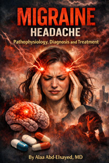 Migraines Headache: Pathophysiology, Diagnosis and Treatment