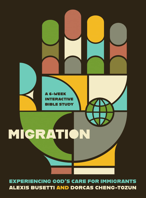 Migration: Experiencing God's Care for Immigrants - A 6-Week Interactive