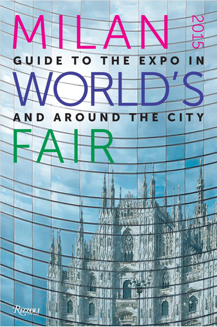 Milan 2015 World's Fair: Guide to the Expo In and Around the City