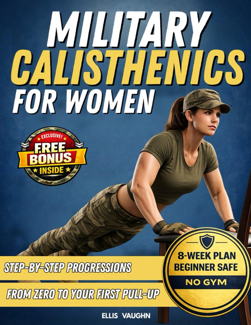Military Calisthenics for Women: Beginner Bodyweight Training to Build
