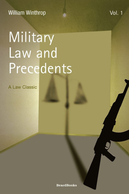 Military Law and Precedents, Vol. 1
