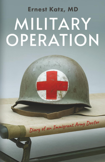 Military Operation: Diary of an Immigrant Army Doctor