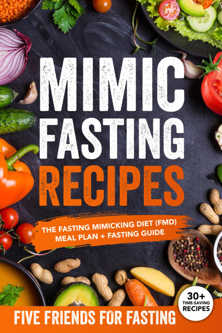 Mimic Fasting Recipes: The Fasting Mimicking Diet