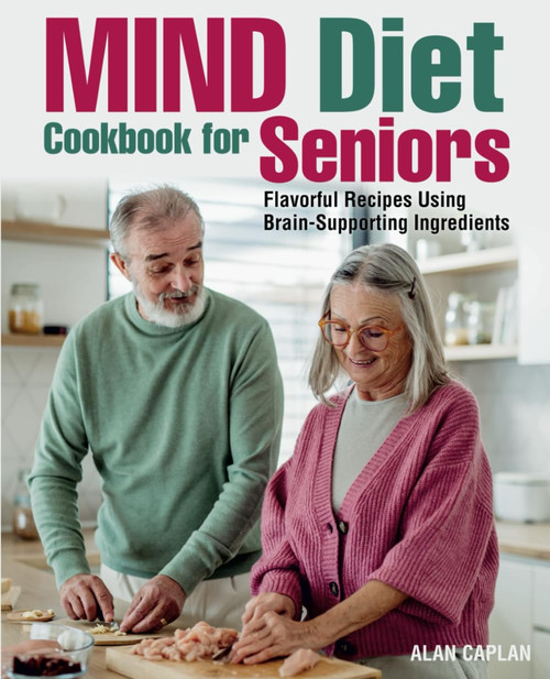 MIND Diet Cookbook for Seniors: Flavorful Recipes Using Brain-Supporting