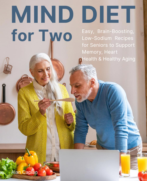 MIND Diet for Two: Easy, Brain-Boosting, Low-Sodium Recipes for Seniors
