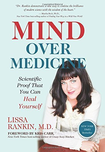 Mind Over Medicine: Scientific Proof That You Can Heal Yourself by Rankin