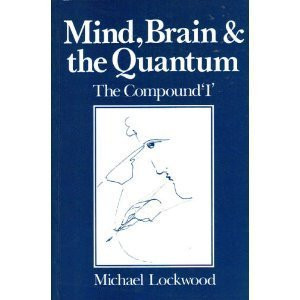 Mind, Brain and the Quantum: The Compound 'I'