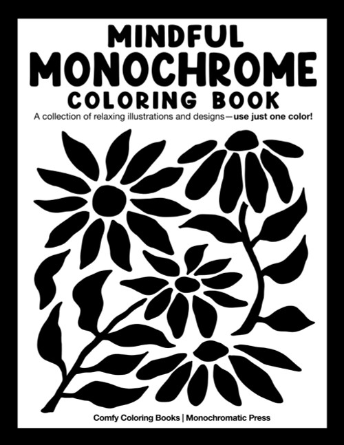 Mindful Monochrome: Coloring book with a collection of relaxing