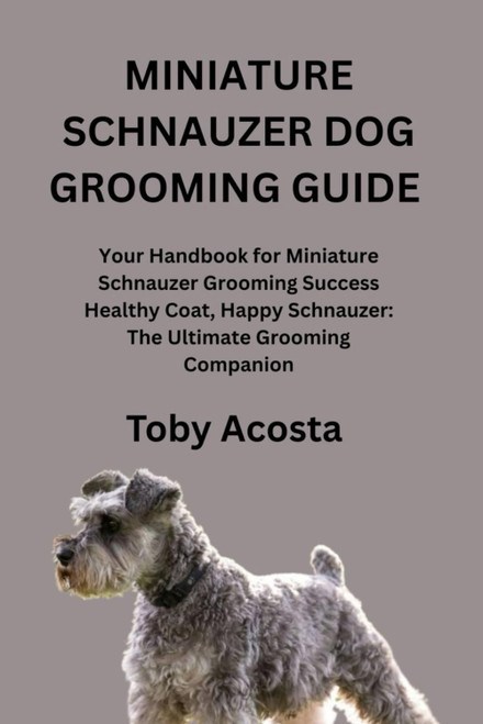 MINIATURE SCHNAUZER DOG GROOMING GUIDE