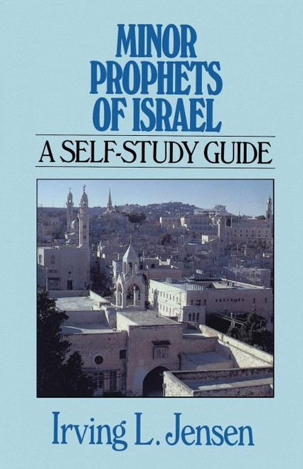 Minor Propets of Israel- Jensen Bible Self Study Guide