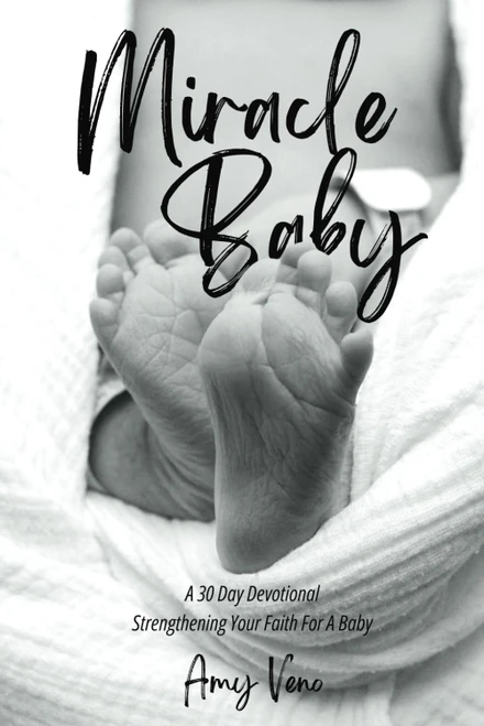 Miracle Baby: A 30 Day Devotional Strengthening Your Faith For A Baby