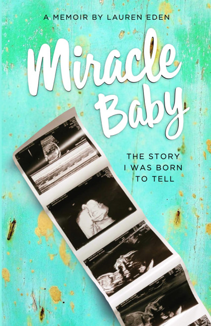 Miracle Baby: The Story I Was Born to Tell: A Journey of Rescue