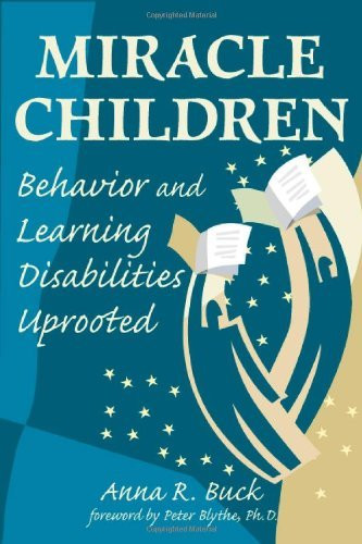 Miracle Children: Behavior and Learning Disabilities Uprooted