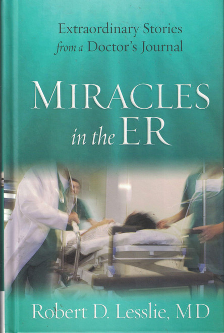 Miracles in the ER: Extraordinary Stories from a Doctor's Journal