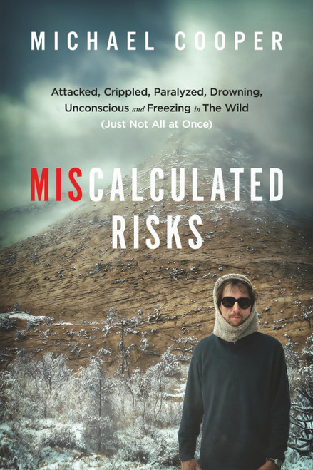 Miscalculated Risks: Attacked, Crippled, Paralyzed, Drowning, Unconscious