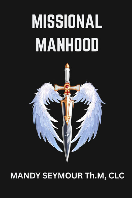 Missional Manhood: DIscover Your Sacred Identity and Live Fulfilled In