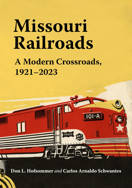 Missouri Railroads: A Modern Crossroads 1921-2023