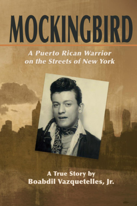MOCKINGBIRD: A Puerto Rican Warrior on the Streets of New York