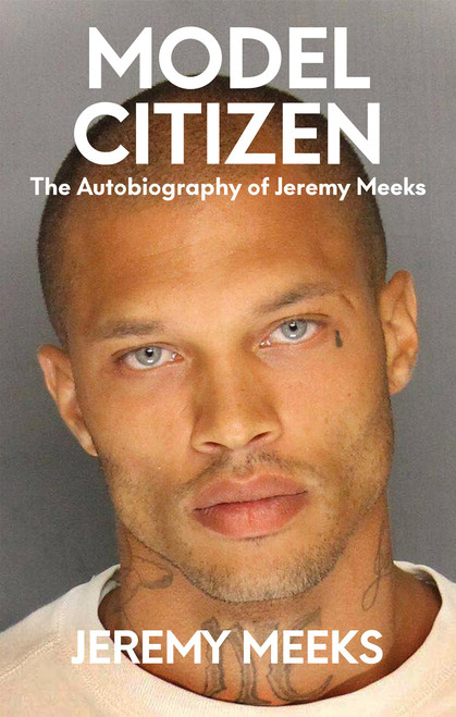 Model Citizen: The Autobiography of Jeremy Meeks