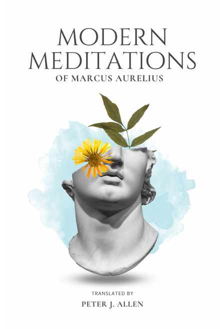 Modern Meditations of Marcus Aurelius