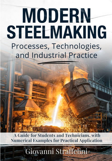 Modern Steelmaking - Processes, Technologies, and Industrial Practice