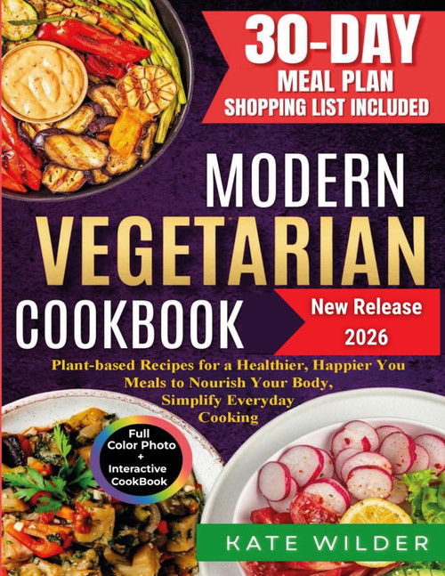 Modern Vegetarian Cookbook: Plant-based Recipes for a Healthier