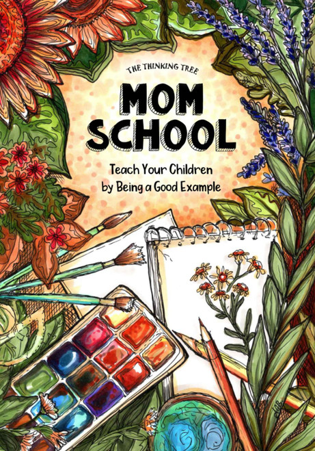 Mom School: Teach Your Children by Being a Good Example
