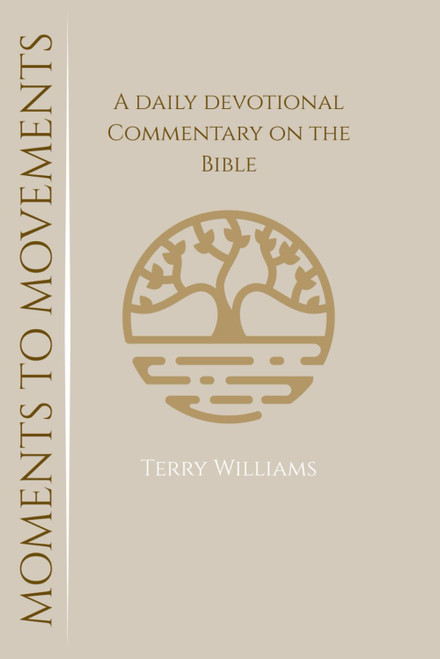 Moments to Movements: A Devotional Commentary on the Bible