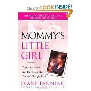 Mommy's Little Girl: Casey Anthony and Her Daughter Caylee's Tragic Fate