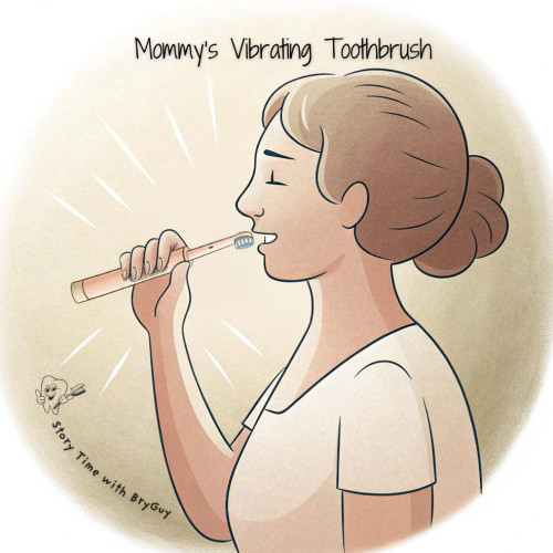 Mommy's Vibrating Toothbrush
