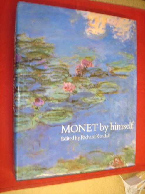 Monet by Himself: Paintings, Drawings, Pastels, Letters