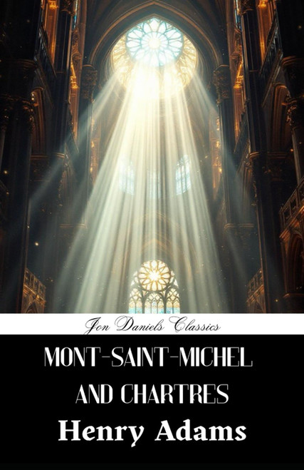 Mont-Saint-Michel and Chartres: A Medieval Faith and Gothic Architecture