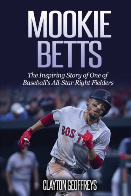 Mookie Betts: The Inspiring Story of One of Baseball's All-Star Right
