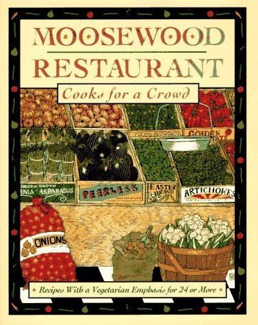 Moosewood Restaurant Cooks for a Crowd